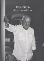 PEPE PINYA, EL GALERISTA ACCIDENTAL