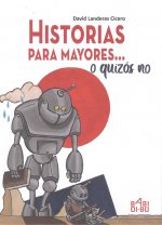 HISTORIAS PARA MAYORES...O QUIZÁS NO