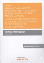 LA REGULACIÓN INTERNACIONAL DE LOS MERCADOS Y LA EROSIÓN DEL MODELO POLÍTICO (DÚ