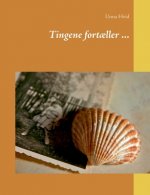 Tingene fortaeller ...