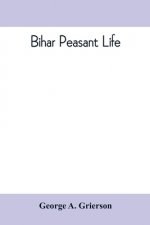 Bihar peasant life, being a discursive catalogue of the surroundings of the people of that province