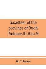Gazetteer of the province of Oudh (Volume II) H to M