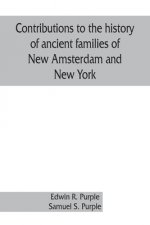 Contributions to the history of ancient families of New Amsterdam and New York