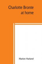 Charlotte Brontë at home