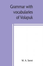 Grammar with vocabularies of Volapük (the language of the world) for all speakers of the English language