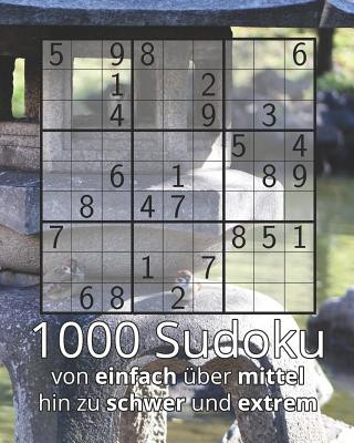1000 Sudoku von einfach über mittel hin zu schwer und extrem: Rätselbuch inkl. Lösungen - auch perfekt als Geschenk für Jugendliche, Erwachsene, Große