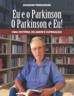 Eu e o Parkinson, o Parkinson e eu.: Uma história de amor superaç?o.