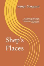 Shep's Places: A compendium of tales about Lawrence Academy and her people over the last half-century or so