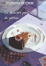derniere part du gateau