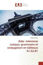 Aide- mémoires Lexique, grammaire et conjugaison en tableaux A1,A2,B1