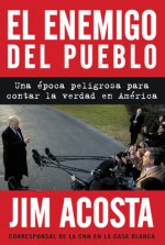 The Enemy of the People  El Enemigo del Pueblo (Span Ed): Una Época Peligrosa Para Contar La Verdad En América