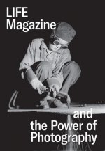 Life Magazine and the Power of Photography