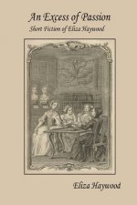 Excess of Passion: Short Fiction of Eliza Haywood