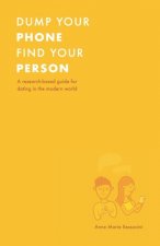Dump Your Phone, Find Your Person: A Research-Based Guide for Dating in the Modern World