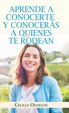 Aprende a Conocerte Y Conoceras a Quienes Te Rodean
