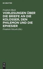 Vorlesungen uber die Briefe an die Kolosser, den Philemon und die Ephesier