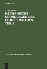 Mechanische Grundlagen Des Flugzeugbaues, Teil 2