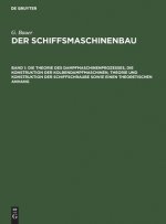 Theorie des Dampfmaschinenprozesses, die Konstruktion der Kolbendampfmaschinen, Theorie und Konstruktion der Schiffschraube sowie einen theoretischen
