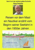 Reisen vor dem Mast - ein Nautiker erzählt vom Beginn seiner Seefahrt in den 1950er Jahren