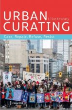 Urban Curating - Care, Repair, Refuse, Resist