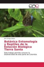 Botánica Entomología y Reptiles de la Estación Biológica Tierra Santa
