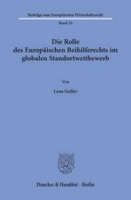 Die Rolle des Europäischen Beihilferechts im globalen Standortwettbewerb.