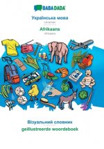 BABADADA, Ukrainian (in cyrillic script) - Afrikaans, visual dictionary (in cyrillic script) - geillustreerde woordeboek