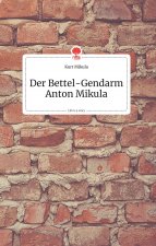Bettel-Gendarm Anton Mikula. Life is a Story - story.one