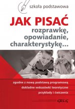 Jak pisać rozprawkę, opowiadanie, charakterystykę...