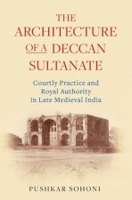 Architecture of a Deccan Sultanate