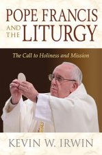 Pope Francis and the Liturgy: A Call to Holiness and Mission