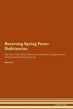 Reversing Spring Fever: Deficiencies The Raw Vegan Plant-Based Detoxification & Regeneration Workbook for Healing Patients. Volume 4
