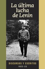La Última Lucha de Lenin: Discursos Y Escritos, 1922-23