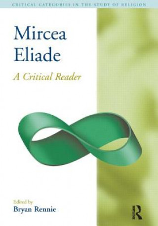 Mircea Eliade: A Critical Reader