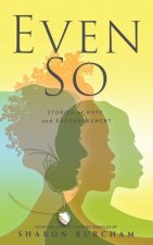 Even So: Stories of Hope and Encouragement