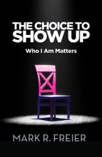 Choice to Show Up