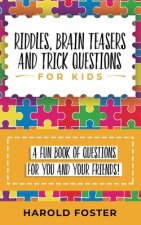 Riddles, Brain Teasers, and Trick Questions for Kids