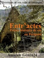 Entr'actes. Petites histoires de vie en Perigord