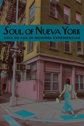 Soul of Nueva York (Spanish): Guía de Las 30 Mejores Experiencias