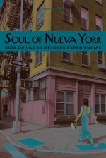 Soul of Nueva York (Spanish): Guía de Las 30 Mejores Experiencias
