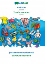 BABADADA, Afrikaans - Ukrainian (in cyrillic script), geillustreerde woordeboek - visual dictionary (in cyrillic script)