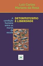 Determinismo e Liberdade: A condiç?o humana entre os muros da escola