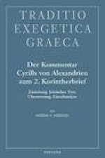 Der Kommentar Cyrills Von Alexandrien Zum 2. Korintherbrief: Einleitung, Kritische Text, Ubersetzung, Einzelanalyse