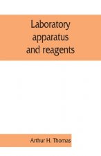 Laboratory apparatus and reagents; selected for laboratories of chemistry and biology in their application to education, the industries, medicine and