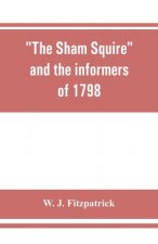 sham squire and the informers of 1798