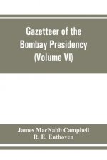 Gazetteer of the Bombay Presidency (Volume VI) Rewa Kantha, Narukot, Combay, and Surat States.