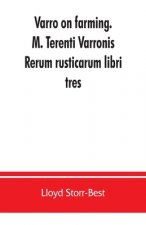 Varro on farming. M. Terenti Varronis Rerum rusticarum libri tres