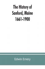 history of Sanford, Maine. 1661-1900