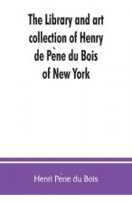 library and art collection of Henry de Pène du Bois, of New York