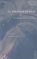 El Dhammapada : El camino de la verdad